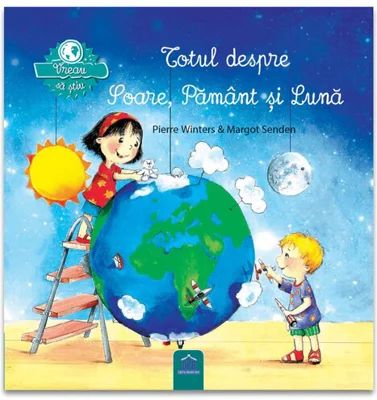 Vreau sa stiu: Totul despre Soare, Pamant si Luna