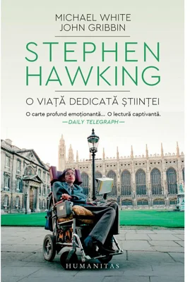 Stephen Hawking. O viata dedicata stiintei