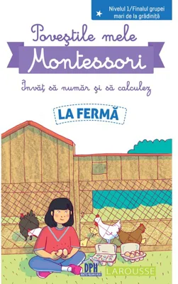 Povestile mele Montessori. Invat sa numar si sa calculez. La Ferma
