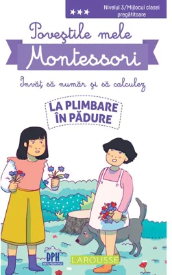 Povestile mele Montessori. Invat sa numar si sa calculez. La plimbare in padure