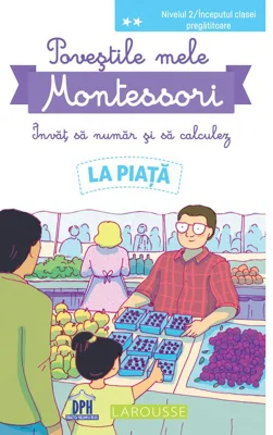 Povestile mele Montessori. Invat sa numar si sa calculez. La Piata