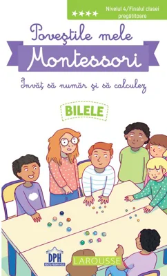 Povestile mele Montessori. Invat sa numar si sa calculez. Bilele