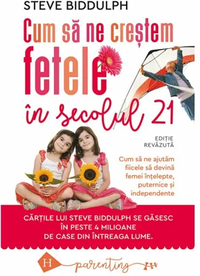 Cum sa ne crestem fetele in secolul 21 - Steve Biddulph
