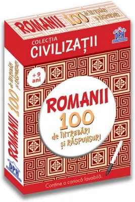 Civilizatii. Romanii. 100 de intrebari si raspunsuri (+ 9 ani) - Gabriela Girmacea