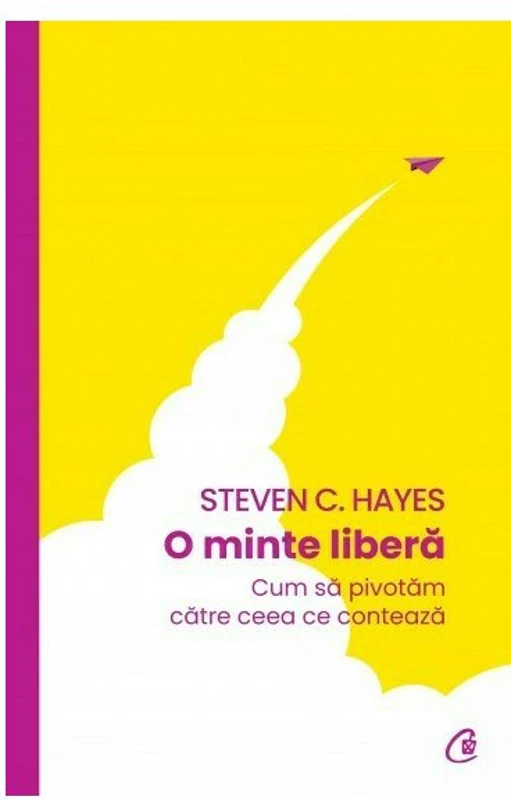 O minte libera - Steven C. Hayes