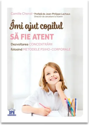 Imi ajut copilul sa fie atent - Camille Chenal