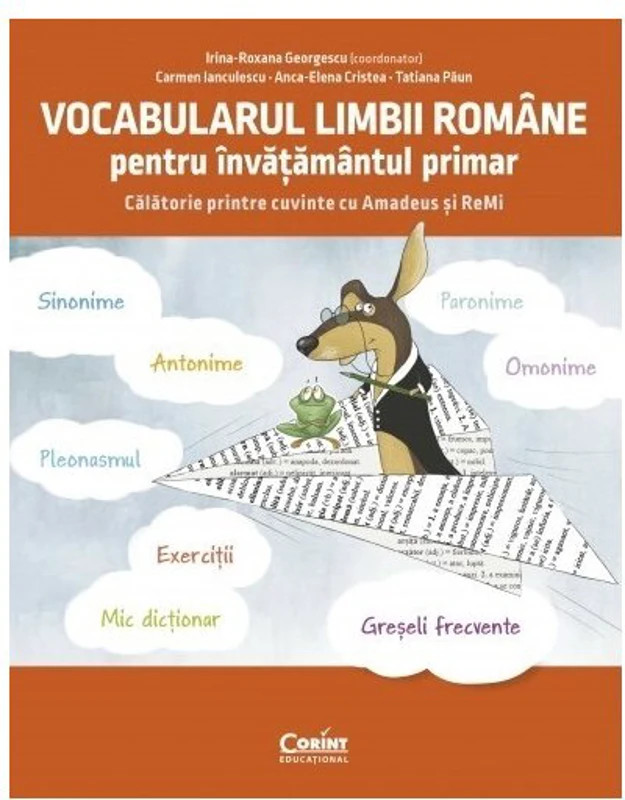 Vocabularul limbii romane pentru invatamantul primar. Invat si exersez cu Amadeus si ReMi - Irina-Roxana Georgescu