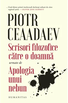 Scrisori filozofice catre o doamna urmate de Apologia unui nebun - Piotr Iakovlevici Ceaadaev