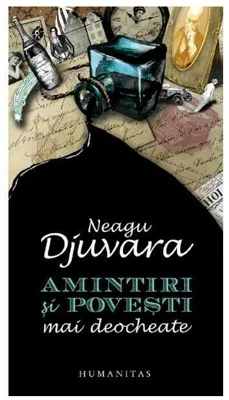 Amintiri si povesti mai deocheate - Neagu Djuvara