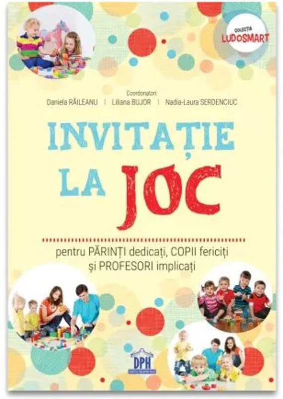 Invitatie la joc: pentru parinti dedicati, copii fericiti si profesori implicati
