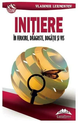 Initiere in fericire, dragoste, bogatie si vis