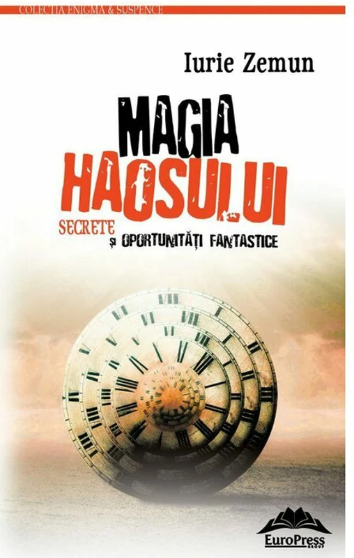 Magia haosului. Secrete si oportunitati fantastice