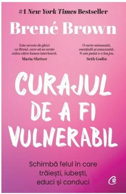 Curajul de a fi vulnerabil - Brene Brown