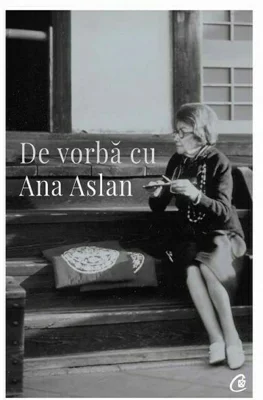 De vorba cu Ana Aslan