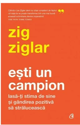 Esti un campion - Zig Ziglar