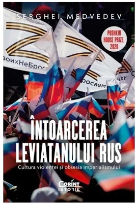 Intoarcerea Leviatanului rus. Cultura violentei si obsesia imperialismului
