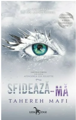 Sfideaza-ma. Seria Atingerea lui Juliette. Vol. 5