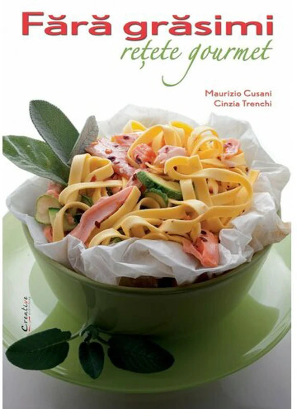 Fara grasimi. Retete gourmet - Maurizio Cusani