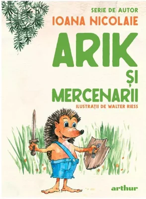 Arik şi mercenarii. Serie de autor Ioana Nicolaie