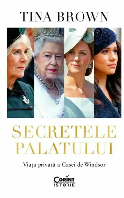 Secretele Palatului. Viata privata a Casei de Windsor
