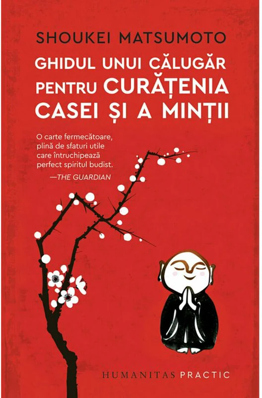 Ghidul unui calugar pentru curatenia casei si a mintii - Shoukei Matsumoto