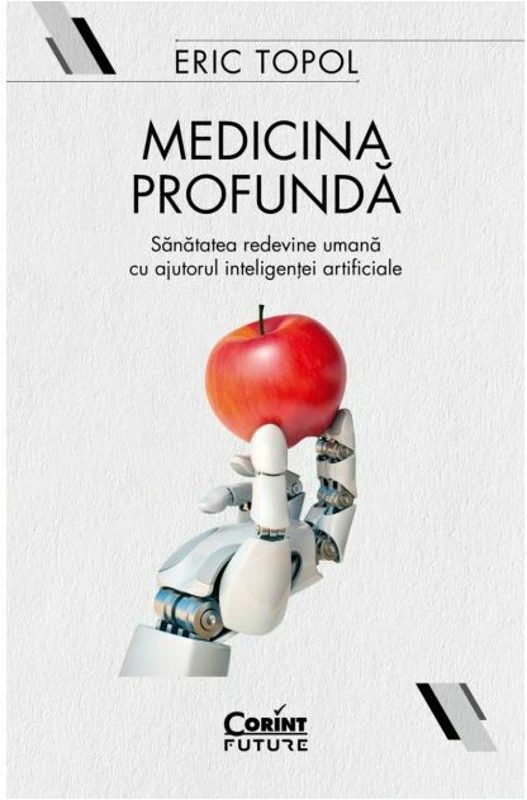 Medicina profunda. Sanatatea redevine umana cu ajutorul inteligentei artificiale
