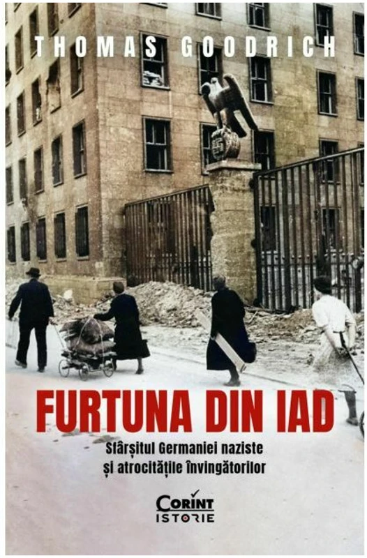 Furtuna din iad. Sfarsitul Germaniei naziste si atrocitatile invingatorilor