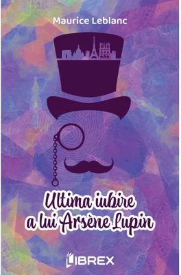 Ultima iubire a lui Arsene Lupin
