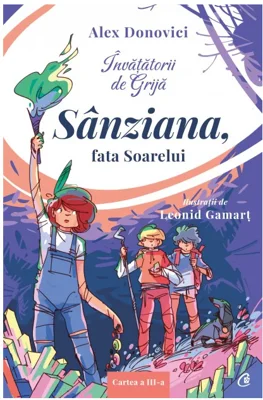 Invatatorii de Grija. Sanziana, fata Soarelui