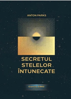 Secretul Stelelor Intunecate, Cronicile Ǧírkù - volumul 2
