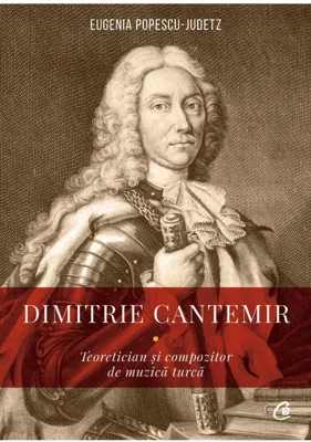 Dimitrie Cantemir - Teoretician și compozitor de muzică turcă