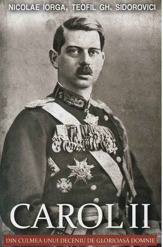 Carol II. Din culmea unui deceniu de glorioasa domnie