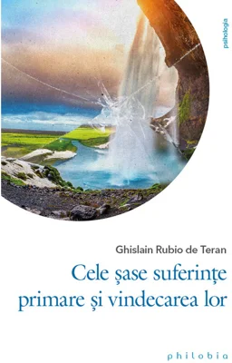 Cele sase suferinte primare si vindecarea lor