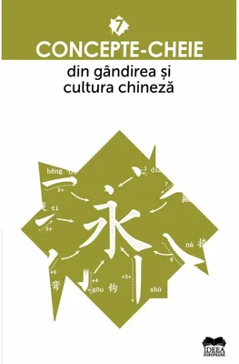 Concepte-cheie din gandirea si cultura chineza Vol VII