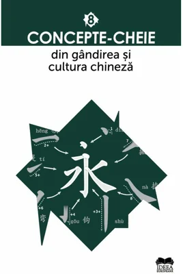 Concepte-cheie din gandirea si cultura chineza Vol VIII