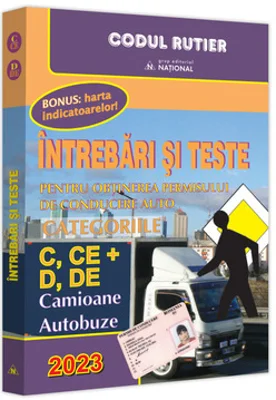 Intrebari si teste pentru obtinerea permisului de conducere auto. Categoriile C, CE + D, DE Camioane si autobuze. Contine harta indicatoarelor!