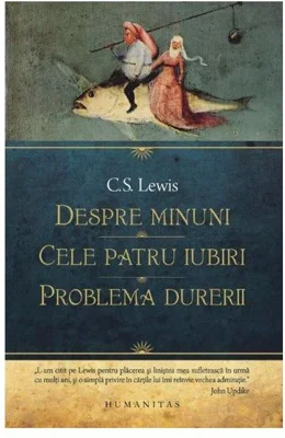 Despre minuni. Cele patru iubiri. Problema durerii - C. S. Lewis