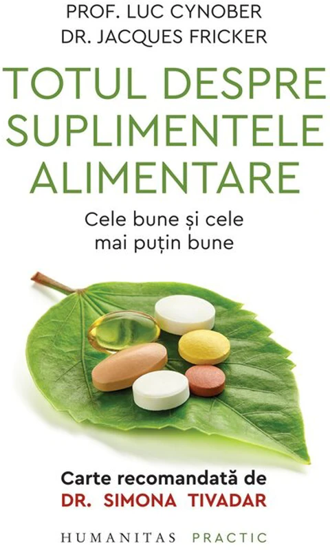 Totul despre suplimentele alimentare. Cele bune si cele mai putin bune - Jacques Fricker, Luc Cynober