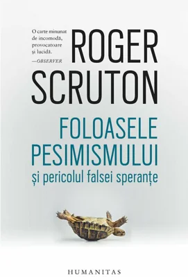 Foloasele pesimismului si pericolul falsei sperante