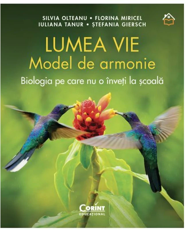 Lumea vie. Model de armonie. Biologia pe care nu o inveti la scoala - Silvia Olteanu