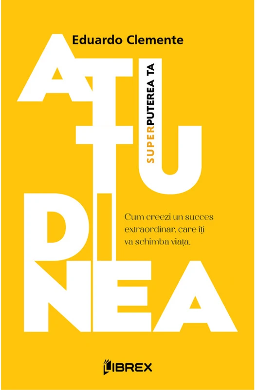 Atitudinea - Superputerea ta