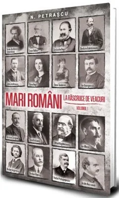 Mari romani la rascruce de veacuri vol. 1