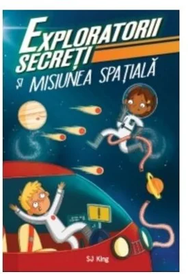 Exploratorii secreti si misiunea spatiala