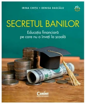 Secretul banilor. Educatia financiara pe care nu o inveti la scoala
