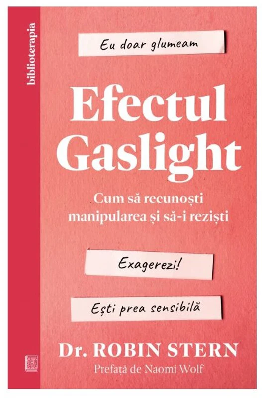 Efectul Gaslight. Cum sa recunosti manipularea si sa-i rezisti - Dr. Robin Stern