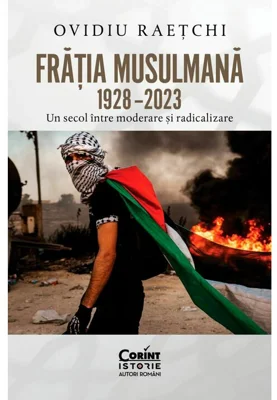 Fratia Musulmana, 1928–2023. Un secol intre moderare si radicalizare