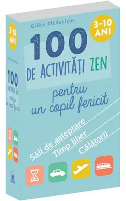 100 de activitati zen pentru un copil fericit