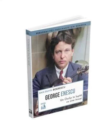 George Enescu. Un Oedip in lupta cu sine insusi