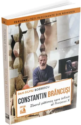 Constantin Brancusi. Zborul patimas spre infinit al Printesei X