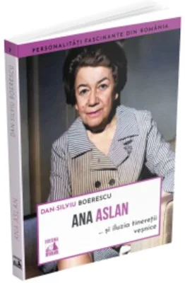 Ana Aslan si iluzia tineretii vesnice